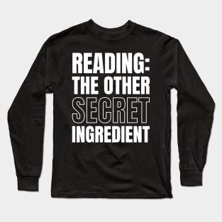 Chef's Gift: Reading - The Other Secret Ingredient for Book Lovers and Cooks Long Sleeve T-Shirt